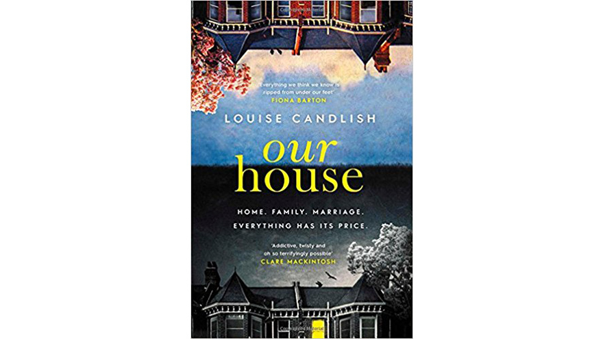 Louise Candlish | Our House | Thrilling Domestic Noir At Its Best! - My ...